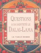 Couverture du livre « Questions a sa saintete le dalai-lama » de Dalai-Lama (Xiv) [T aux éditions Table Ronde