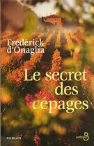 Couverture du livre « Le secret des cépages » de Frederick D' Onaglia aux éditions Belfond