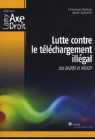 Couverture du livre « Lutte contre le téléchargement illegal » de Derieux/Grnchet aux éditions Wolters Kluwer