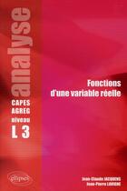 Couverture du livre « Analyse fonctions d'une variable réelle niveau l3 capes/agreg » de Jacquens/Lavigne aux éditions Ellipses