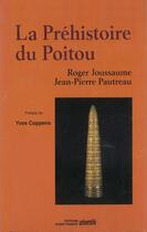 Couverture du livre « La préhistoire du Poitou » de Roger Joussaume et Jean-Pierre Pautreau aux éditions Ouest France