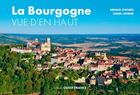 Couverture du livre « La Bourgogne vue d'en haut » de Arnaud Chicurel et Lionel Lourdel aux éditions Ouest France