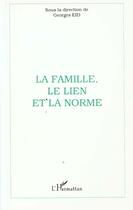 Couverture du livre « La famille, le lien, la norme ; actes du colloque de l'institut des sciences de la famille, Lyon » de  aux éditions L'harmattan