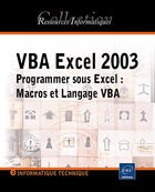 Couverture du livre « VBA Excel 2003 ; programmer sous Excel ; macros et langage VBA » de Michele Amelot aux éditions Eni