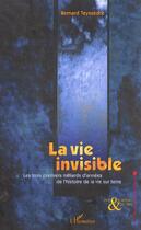 Couverture du livre « La vie invisible » de Bernard Teyssedre aux éditions L'harmattan