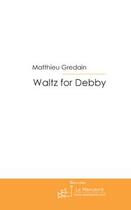 Couverture du livre « Waltz for debby » de Matthieu Gredain aux éditions Le Manuscrit