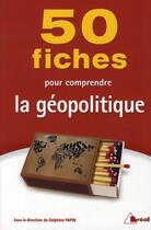 Couverture du livre « 50 fiches pour comprendre la géopolitique » de Delphine Papin aux éditions Breal
