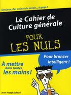 Couverture du livre « Le cahier de culture générale pour les nuls » de Jean-Joseph Julaud aux éditions First