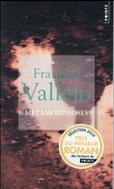 Couverture du livre « Métamorphoses » de Francois Vallejo aux éditions Points
