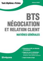 Couverture du livre « BTS négociation relations clients ; matières générales » de Katarzyna Fossati aux éditions Studyrama