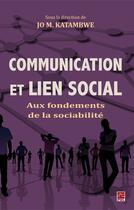 Couverture du livre « Communication et lien social ; aux fondements de la sociabilité » de Katambwec M aux éditions Les Presses De L'universite Laval (pul)