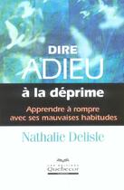 Couverture du livre « Dire Adieu A La Deprime » de Nathalie Delisle aux éditions Quebecor