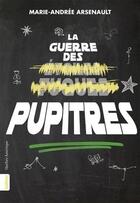 Couverture du livre « La guerre des pupitres » de Marie-Andree Arsenault aux éditions Quebec Amerique