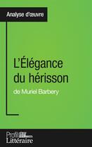 Couverture du livre « L'élégance du hérisson de Muriel Barbery : analyse approfondie » de Vanderborght Harmony aux éditions Profil Litteraire