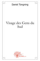 Couverture du livre « Visage des gens du sud » de Daniel Tongning aux éditions Edilivre