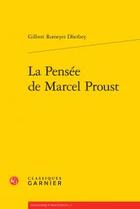 Couverture du livre « La pensée de Marcel Proust » de Romeyer Dherbey Gilb aux éditions Classiques Garnier