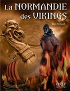 Couverture du livre « La Normandie des vikings » de Jean Renaud aux éditions Orep