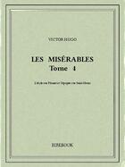 Couverture du livre « Les misérables t.4 ; l'idyle rue Plumet et l'épopée rue Saint-Denis » de Victor Hugo aux éditions Bibebook