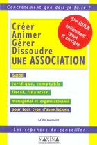 Couverture du livre « Creer, animer, gerer, dissoudre une association - 5e ed. (5e édition) » de Dominique De Guibert aux éditions Maxima