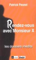 Couverture du livre « Rendez-vous avec monsieur x : les dossiers inedits » de Patrick Pesnot aux éditions Archipel