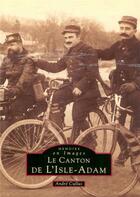 Couverture du livre « Le canton de l'Isle-Adam » de Andre Cullus aux éditions Editions Sutton