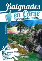 Couverture du livre « Baignades en Corse, le paradis des rivières » de Philippe Dubreuil aux éditions Chamina