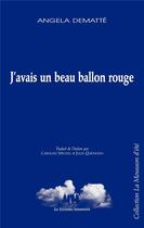 Couverture du livre « J'avais un beau ballon rouge » de Dematte Angela aux éditions Solitaires Intempestifs