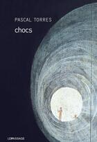 Couverture du livre « Chocs » de Pascal Torres aux éditions Le Passage