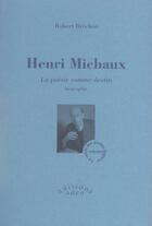 Couverture du livre « Henri Michaux ; la poésie comme destin » de Robert Brechon aux éditions Aden