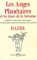 Couverture du livre « Les anges planétaires et les jours de la semaine ; comment profiter pleinement et quotidiennement de leur influence » de Haziel aux éditions Bussiere