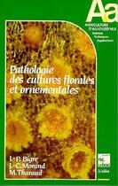 Couverture du livre « Pathologie des cultures florales et ornementales » de Bigre Jean-Pierre aux éditions Tec Et Doc