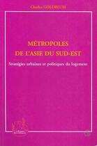 Couverture du livre « Metropole de l'asie du sud-est : strategies urbaines et poli » de  aux éditions L'harmattan