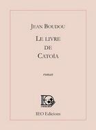 Couverture du livre « Le livre de Catoïa » de Jean Boudou aux éditions Institut D'etudes Occitanes