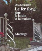 Couverture du livre « Fer forge dans le jardin et la maison » de Schmirler aux éditions Mardaga Pierre