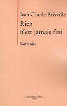 Couverture du livre « Rien n'est jamais fini » de Brisville-J.C aux éditions Fallois