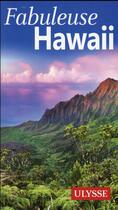 Couverture du livre « Fabuleuse Hawaii (édition 2016) » de Collectif Ulysse aux éditions Ulysse