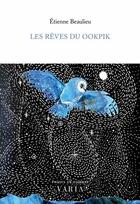 Couverture du livre « Les rêves du ookpik » de Etienne Beaulieu aux éditions Editions Varia