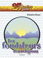 Couverture du livre « Les fondateurs des religions ; 25 questions junior » de Sebastien Doane aux éditions Editions Novalis