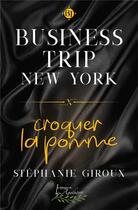 Couverture du livre « Business trip new york: croquer la pomme » de Stephanie Giroux aux éditions Distribulivre