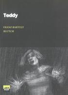 Couverture du livre « Teddy » de Bartelt/Blutch aux éditions Six Pieds Sous Terre