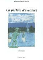 Couverture du livre « Un parfum d'aventure » de Frederique Paget-Bassan aux éditions Editions Thot