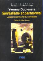 Couverture du livre « Surrealisme et paranormal ; l'aspect experimental du surrealisme » de Yvonne Duplessis aux éditions Jmg