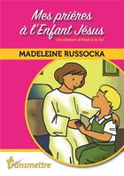 Couverture du livre « Mes prières à l'enfant Jésus » de Madeleine Russocka aux éditions Communication Et Cite