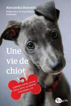 Couverture du livre « Une vie de chiot : Comment votre chien développe sa propre personnalité » de Alexandra Horowitz aux éditions La Griffe