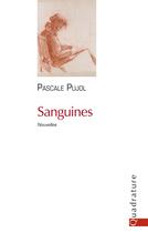 Couverture du livre « Sanguines » de Pascale Pujol aux éditions Quadrature