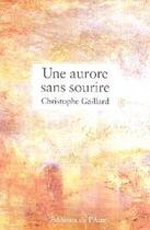 Couverture du livre « UNE AURORE SANS SOURIRE » de Christophe Gaillard aux éditions Éditions De L'aire