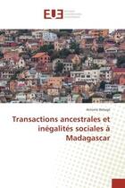 Couverture du livre « Transactions ancestrales et inegalites sociales A Madagascar » de Antoine Deliege aux éditions Editions Universitaires Europeennes