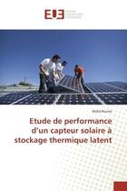 Couverture du livre « Etude de performance d'un capteur solaire a stockage thermique latent » de Rouissi Walid aux éditions Editions Universitaires Europeennes