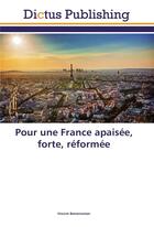 Couverture du livre « Pour une France apaisée, forte, réformée » de Vincent Bonnemaison aux éditions Dictus