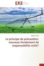 Couverture du livre « Le principe de precaution: nouveau fondement de responsabilite civile? » de Gandin Magali aux éditions Editions Universitaires Europeennes